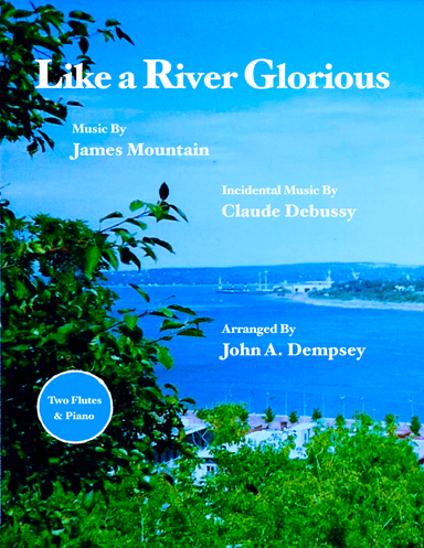 Like a River Glorious (Trio for Two Flutes and Piano) (arr. John A. Dempsey)