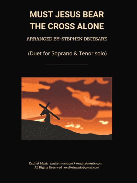 Must Jesus Bear The Cross Alone (Duet for Soprano and Tenor solo) (arr. Stephen DeCesare)