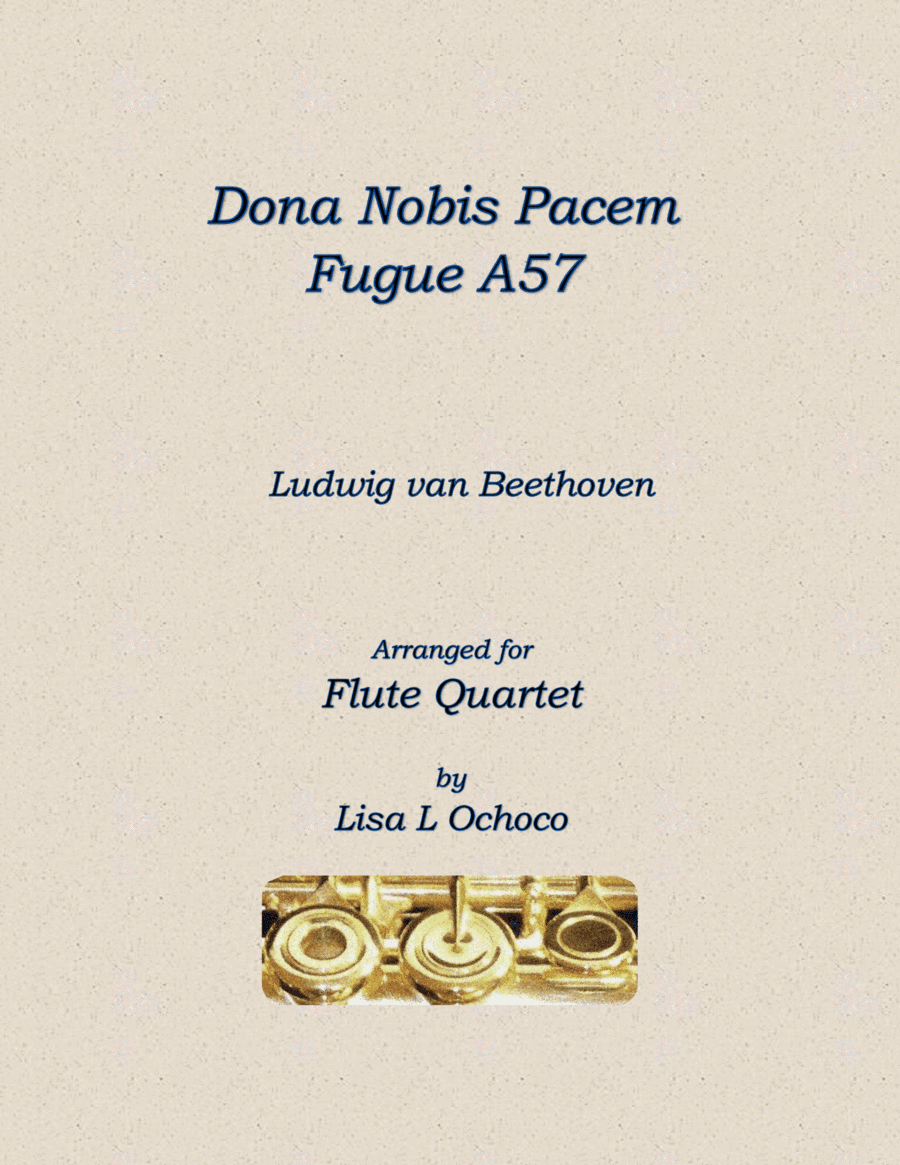 Dona Nobis Pacem A57 for Flute Quartet (4C; Opt Eb, A) (arr. Lisa L Ochoco)