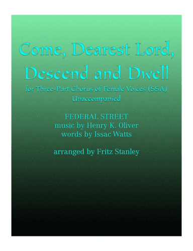 Come Dearest Lord, Descend and Dwell - SSA A Cappella (arr. Fritz Stanley)