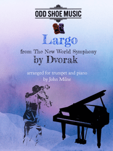 Largo from The New World Symphony arranged for trumpet and piano (arr. John Milne)