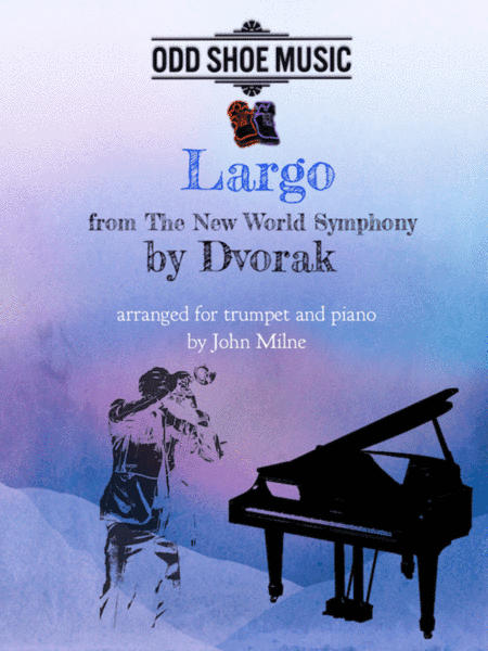 Largo from The New World Symphony arranged for trumpet and piano (arr. John Milne)