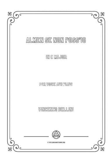 Bellini-Almen se non poss'io in C Major,for voice and piano (arr. MSM)