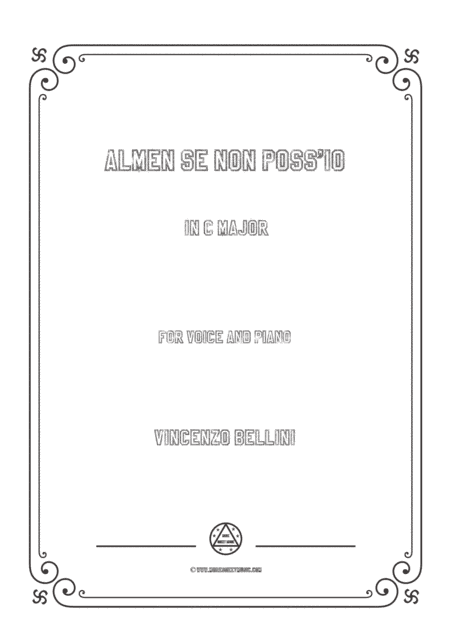 Bellini-Almen se non poss'io in C Major,for voice and piano (arr. MSM)