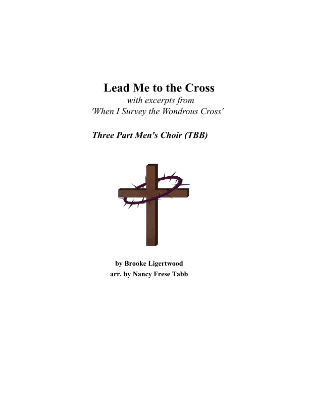Lead Me To The Cross (arr. Nancy Frese Tabb)