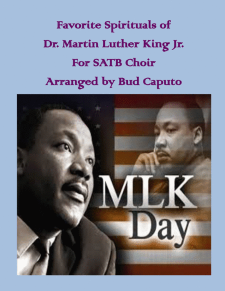 Favorite Spirituals of Dr. Martin Luther King, Jr. for SATB (arr. Bud Caputo)