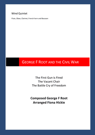 George F Root and the Civil War: Wind Quintet (arr. Fiona Hickie)