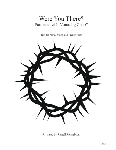 Were You There? (Amazing Grace) for Voice, Piano, opt. French Horn (arr. Russell Ronnebaum)