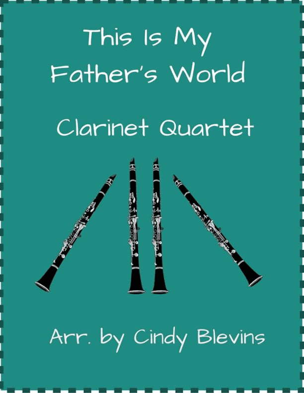 This Is My Father's World, Clarinet Quartet (arr. Cindy Blevins)
