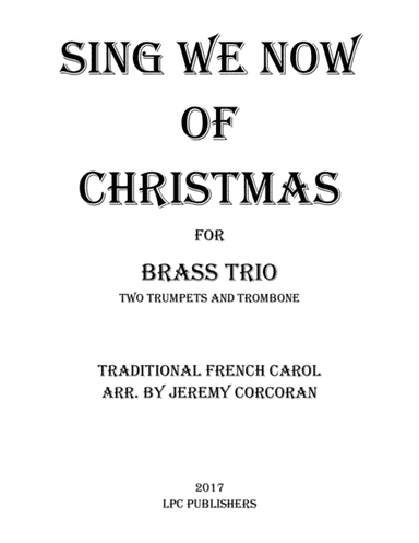 Sing We Now of Christmas for Brass Trio (Two Trumpets, and Trombone) (arr. Jeremy Corcoran)