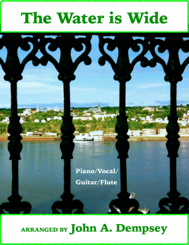 The Water is Wide (Piano/Vocal/Guitar/Flute or Penny Whistle) (arr. John A. Dempsey)