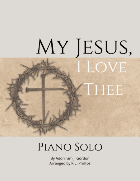 My Jesus, I Love Thee - Piano Solo (arr. K.L. Phillips)