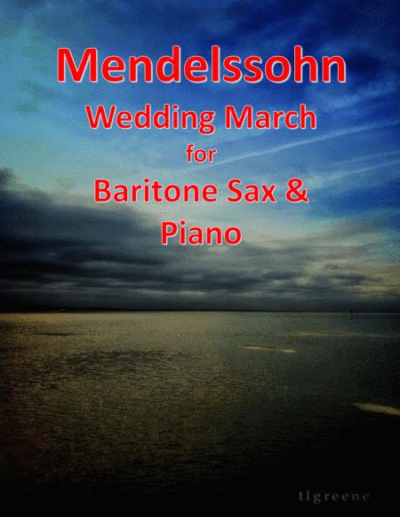 Mendelssohn: Wedding March for Baritone Sax & Piano (arr. James M. Guthrie, ASCAP)