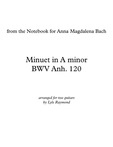 Minuet in A minor, BWV Anh. 120 for two guitars (arr. Lyle Raymond)