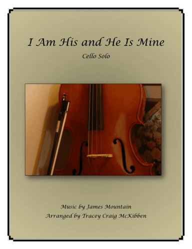 I Am His and He Is Mine (Cello Solo) (arr. Tracey Craig McKibben)
