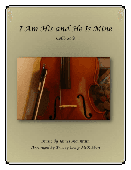I Am His and He Is Mine (Cello Solo) (arr. Tracey Craig McKibben)