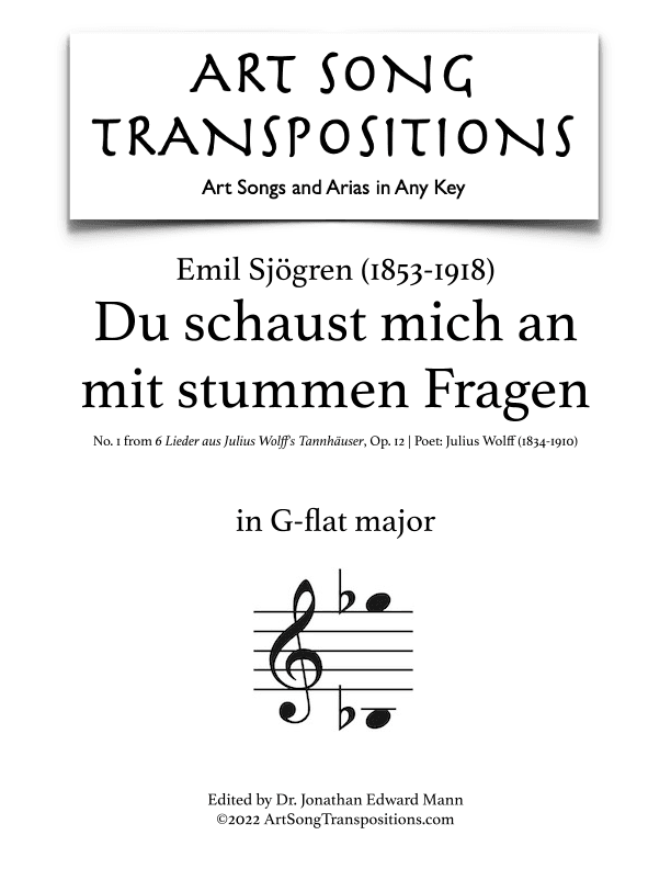 SJÖGREN: Du schaust mich an mit stummen Fragen, Op. 12 no. 1 (transposed to G-flat major) (arr. ArtSongTranspositions.com)