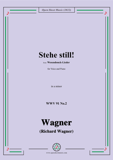 R. Wagner-Stehe still!,in a minor,WWV 91 No.2,from Wesendonck-Lieder,for Voice and Piano (arr. OSM Press)