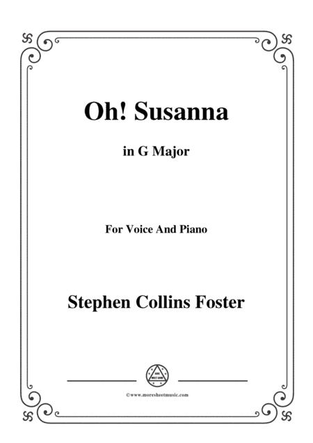 Stephen Collins Foster-Oh!Susanna,in G Major,for Voice and Piano (arr. MSM)