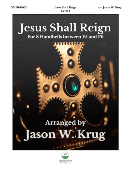 Jesus Shall Reign for 8 Handbells (arr. Jason W. Krug)