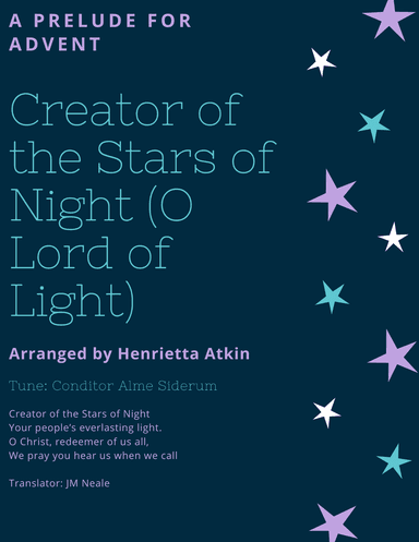 Creator of the Stars of Night/O Lord of Light Who Made the Stars (arr. Henrietta Atkin)