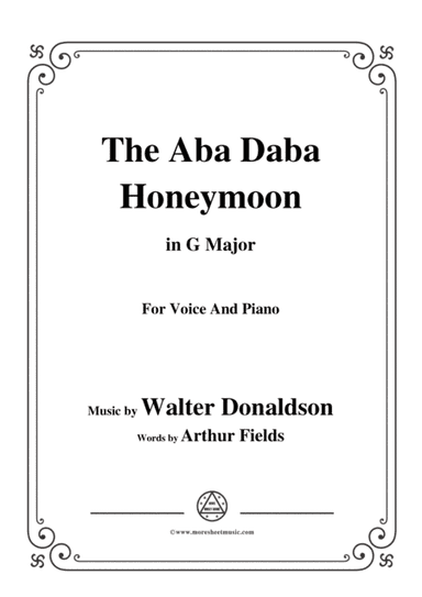 Walter Donaldson-Aba Daba Honeymoon,in G Major,for Voice&Piano (arr. MSM)
