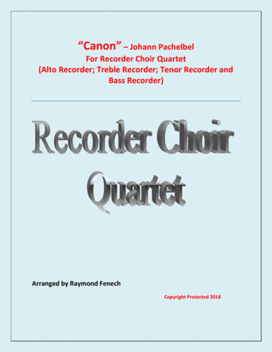 Canon - Johann Pachebel - Recorder Choir Quartet (Alto Recorder; Treble Recorder; Tenor Recorder and (arr. Raymond Fenech)