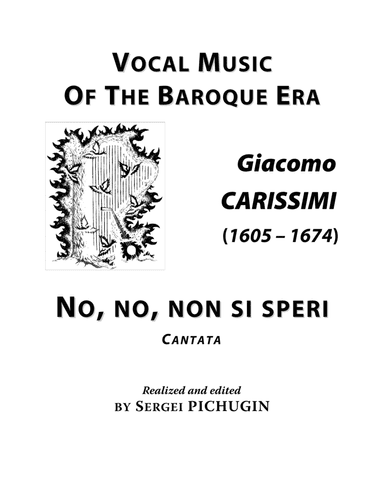 CARISSIMI, Giacomo: No, no, non si speri, cantata for Voice (Soprano/Tenor) and Piano (D minor) (arr. Sergei PICHUGIN)