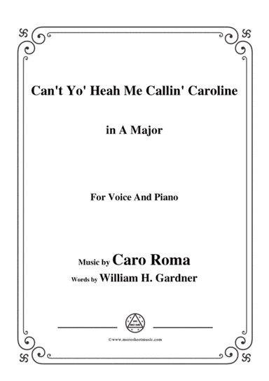Caro Roma-Can't Yo' Heah Me Callin' Caroline,in A Major,for Voice&Piano (arr. MSM)