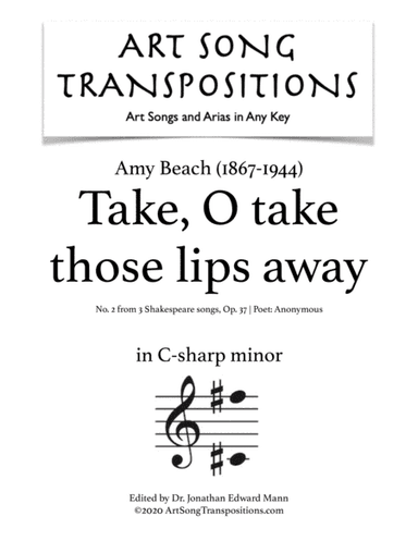 BEACH: Take, O take those lips away, Op. 37 no. 2 (transposed to C-sharp minor) (arr. ArtSongTranspositions.com)