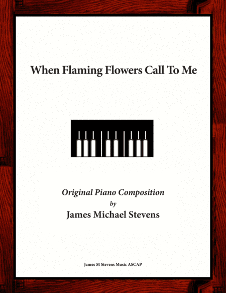 When Flaming Flowers Call To Me