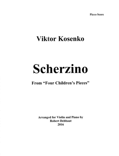 "Scherzino" by Viktor Kosenko (from Four Children's Pieces for violin) (arr. Robert Debbaut)