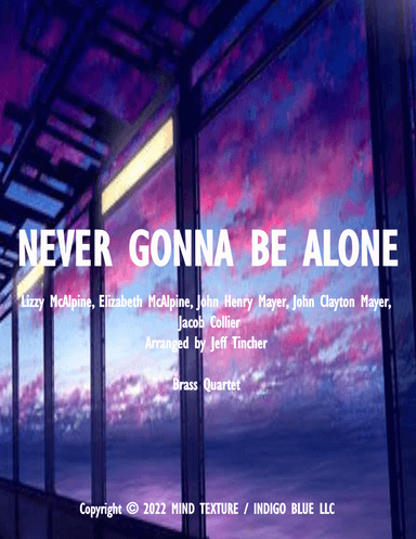 Never Gonna Be Alone (arr. Jeff Tincher)