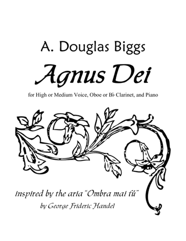 Agnus Dei for High or Medium Voice, Oboe or Clarinet Solo and Piano (arr. A. Douglas Biggs)