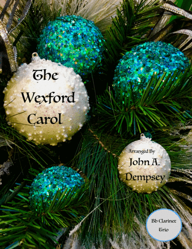 The Wexford Carol (Clarinet Trio) (arr. John A. Dempsey)