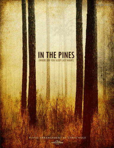 In the Pines (Where Did You Sleep Last Night) (arr. Chris Nole)