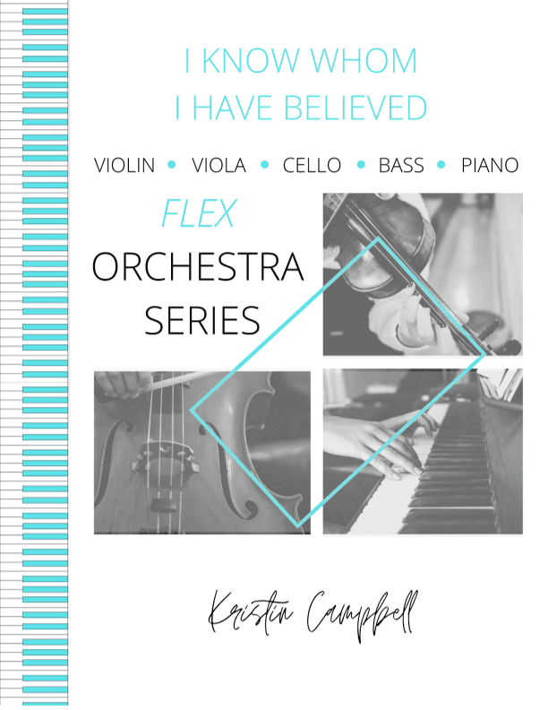 I Know Whom I Have Believed - Flex Orchestra (arr. Kristin Campbell)