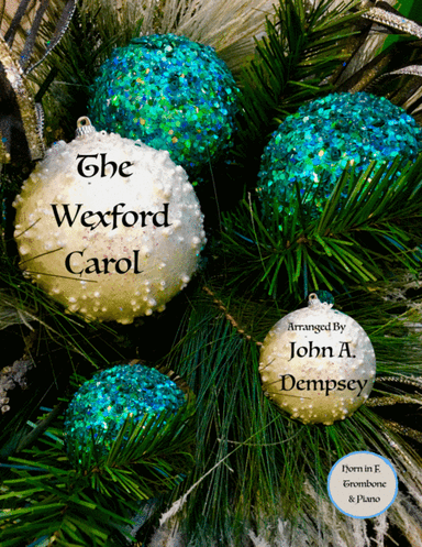 The Wexford Carol (Trio for Horn in F, Trombone and Piano) (arr. John A. Dempsey)