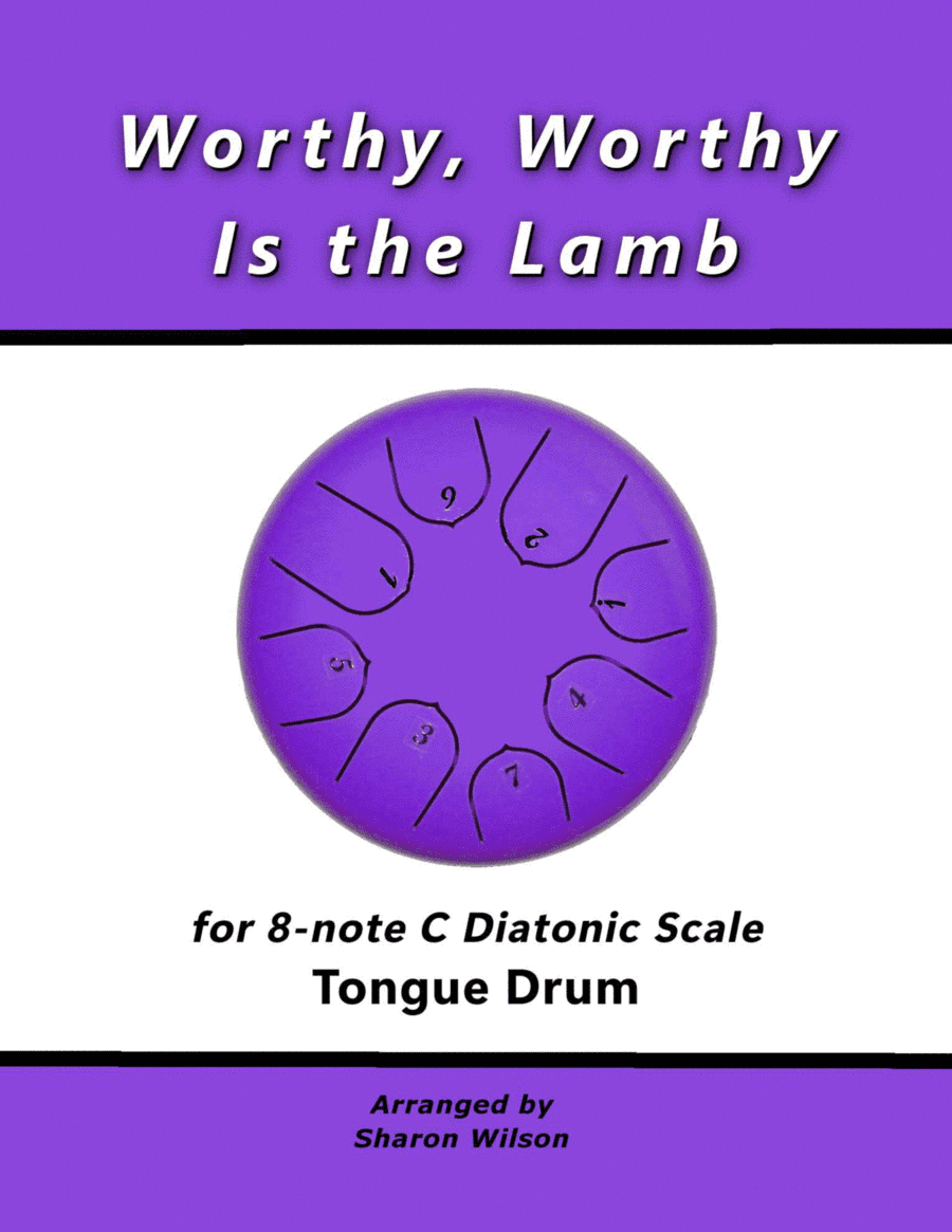 Worthy, Worthy Is the Lamb (for 8-note C major diatonic scale Tongue Drum) (arr. Sharon Wilson)