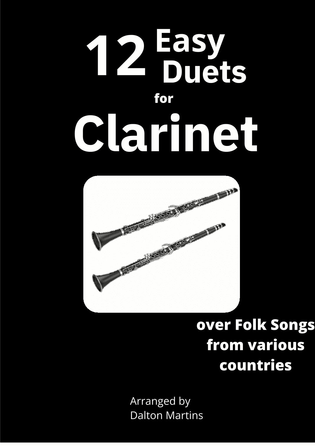 12 Easy Clarinet Duets (over folk songs from different countries) (arr. Dalton Martins)
