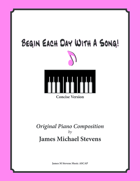 Begin Each Day With A Song! (Piano Solo with Lyrics) CONCISE VERSION
