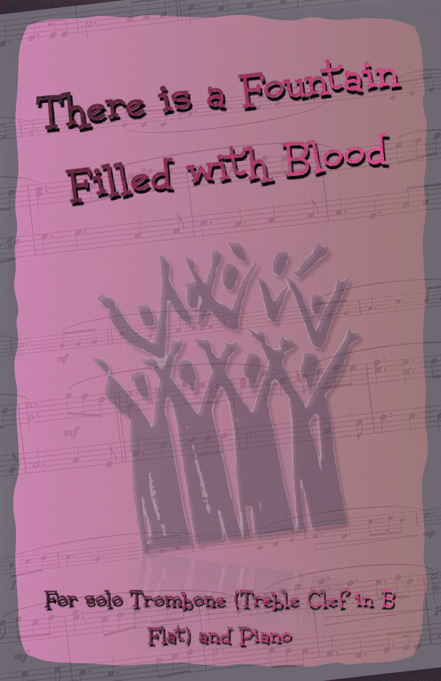 There is a Fountain Filled with Blood, Gospel Hymn for Trombone (Treble Clef in B Flat) and Piano (arr. David McKeown)