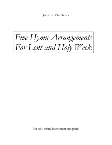 Five Hymn Arrangements for Lent and Holy Week (arr. Jonathan Blumhofer)