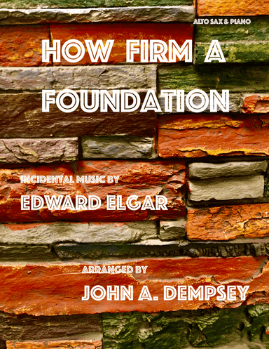 How Firm a Foundation (Alto Sax and Piano) (arr. John A. Dempsey)