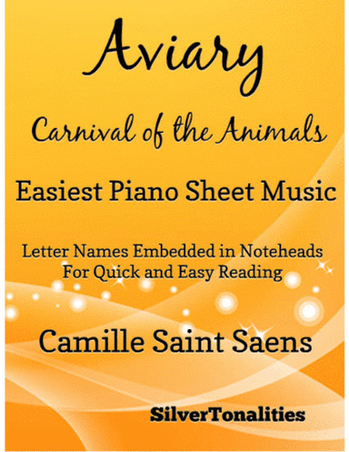 Aviary the Carnival of the Animals Easiest Piano Sheet Music 2nd Edition (arr. SilverTonalities)
