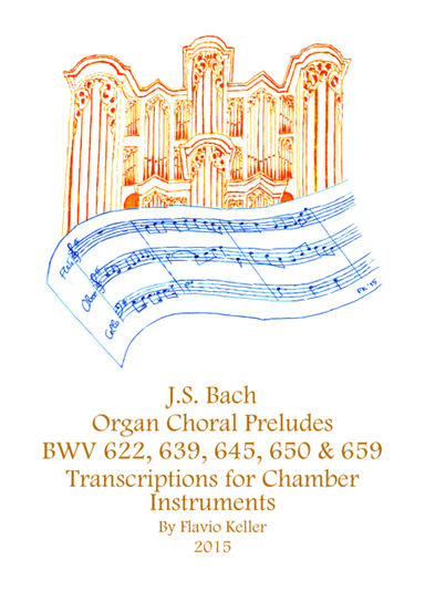 Transcriptions of Organ Choral Preludes by J.S. Bach for Chamber Instruments (arr. Flavio Keller)