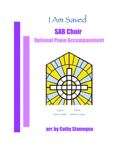 I Am Saved (SAB Choir, A Capella or Optional Piano) (arr. Cathy Stamegna)