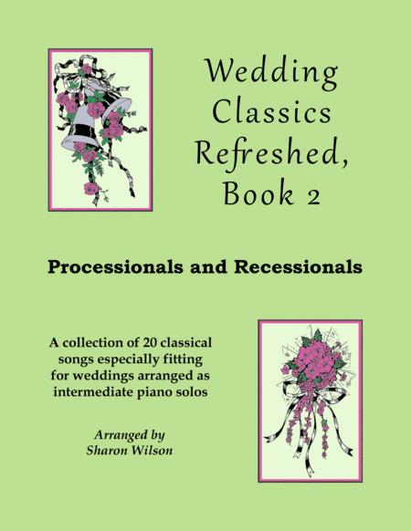 Wedding Classics Refreshed, Book 2: Processionals and Recessionals (a Collection of 20 Piano Solos) (arr. Sharon Wilson)