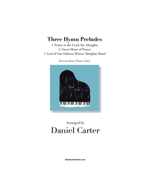 Three Hymn Preludes for Piano—Intermediate Piano Solo (arr. Daniel Carter)