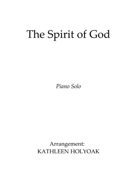 The Spirit of God - Piano arrangement by Kathleen Holyoak (arr. Kathleen Holyoak)